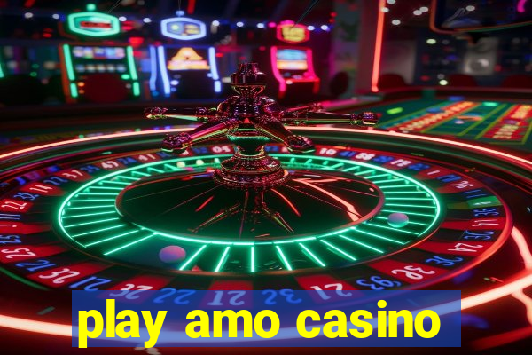 play amo casino