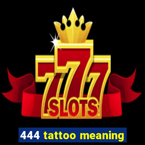 444 tattoo meaning