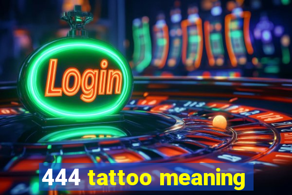 444 tattoo meaning