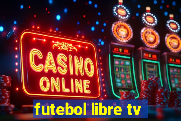 futebol libre tv