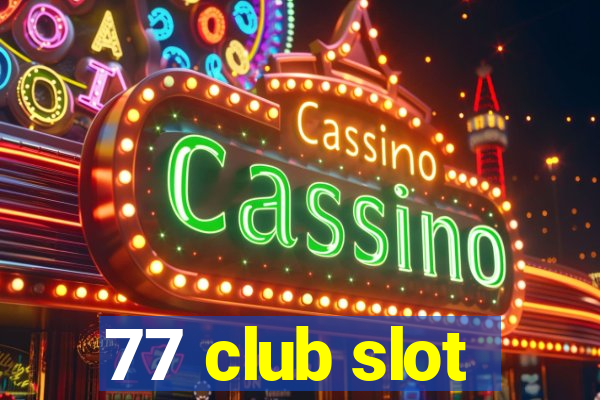 77 club slot