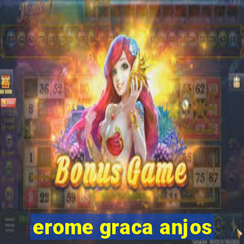 erome graca anjos