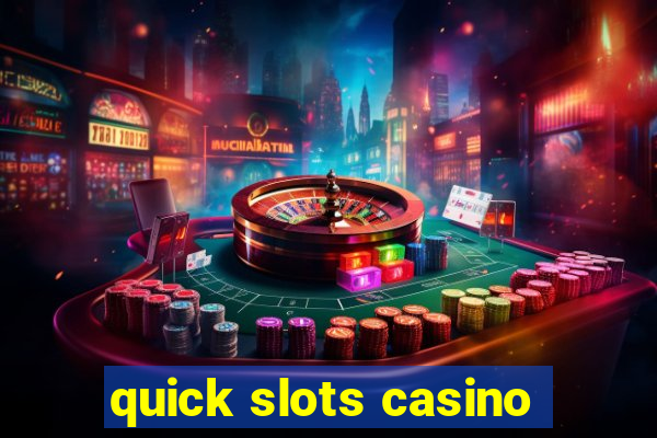 quick slots casino