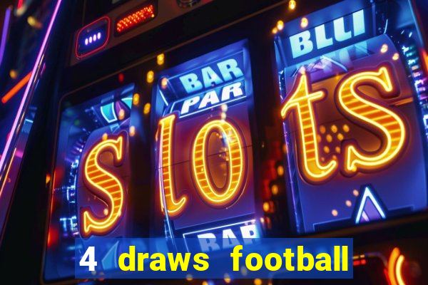 4 draws football tips today