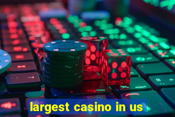 largest casino in us