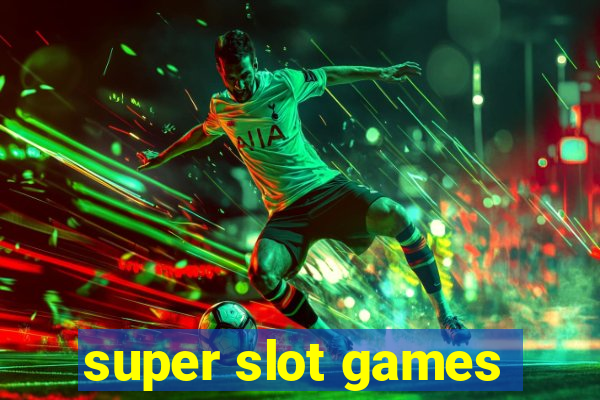 super slot games