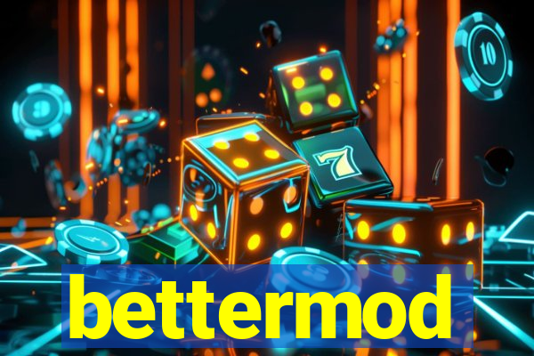 bettermod