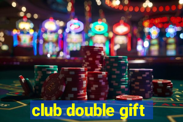 club double gift