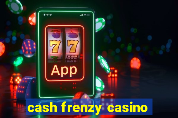 cash frenzy casino