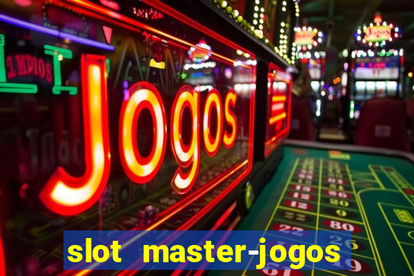 slot master-jogos de cassino