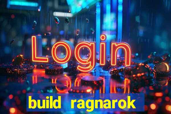 build ragnarok history reborn rag