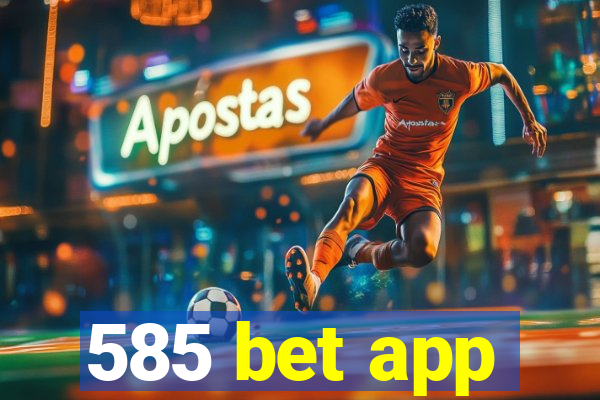 585 bet app