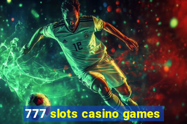 777 slots casino games