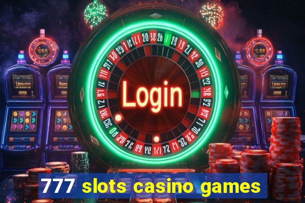 777 slots casino games