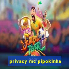 privacy mc pipokinha