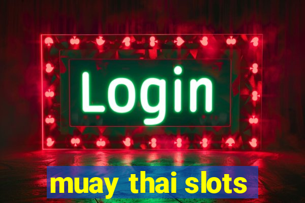 muay thai slots