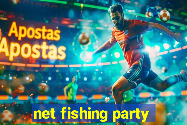 net fishing party