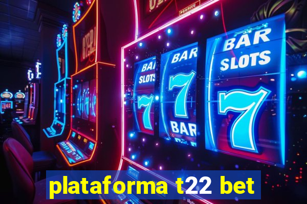 plataforma t22 bet