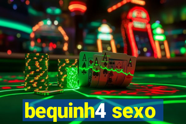 bequinh4 sexo