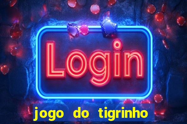 jogo do tigrinho deposito minimo 5 reais