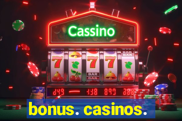 bonus. casinos.