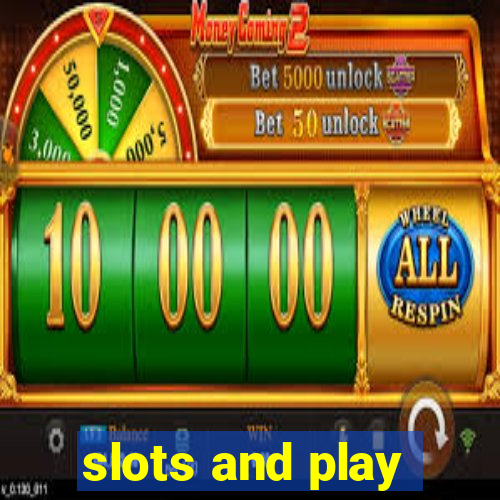 slots and play