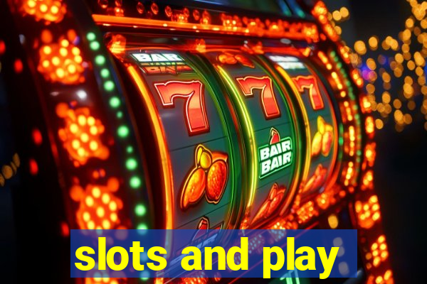 slots and play