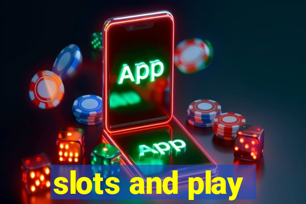 slots and play