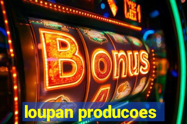 loupan producoes