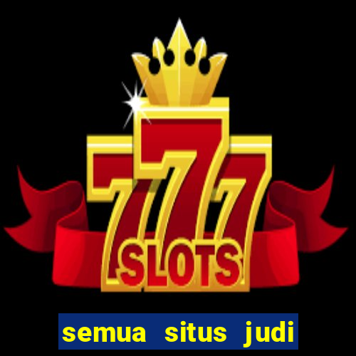 semua situs judi slot online