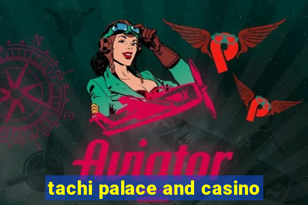 tachi palace and casino