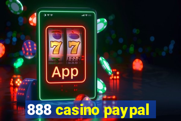 888 casino paypal