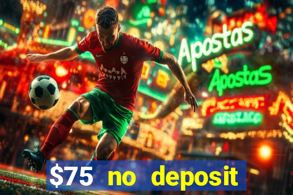 $75 no deposit bonus on sign up casino moons