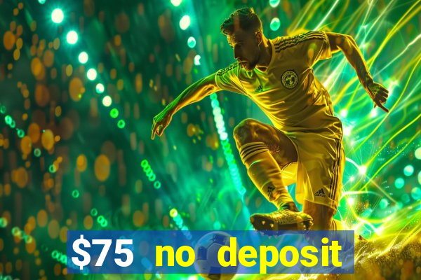 $75 no deposit bonus on sign up casino moons