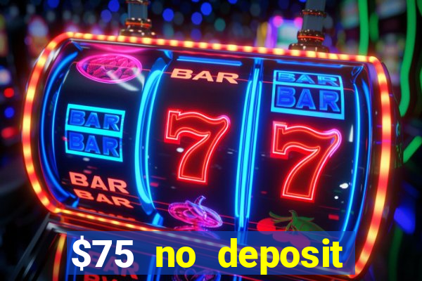 $75 no deposit bonus on sign up casino moons