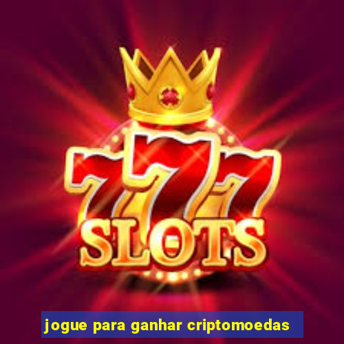 jogue para ganhar criptomoedas