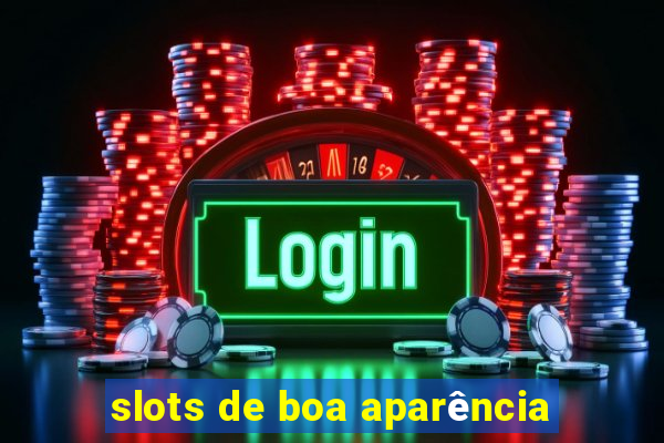 slots de boa aparência