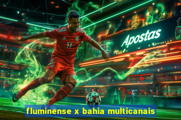 fluminense x bahia multicanais