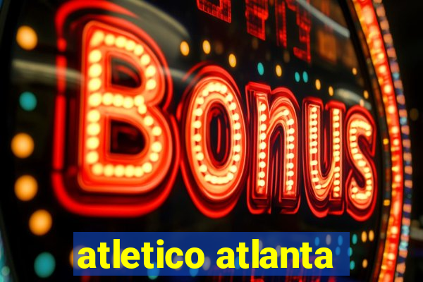 atletico atlanta