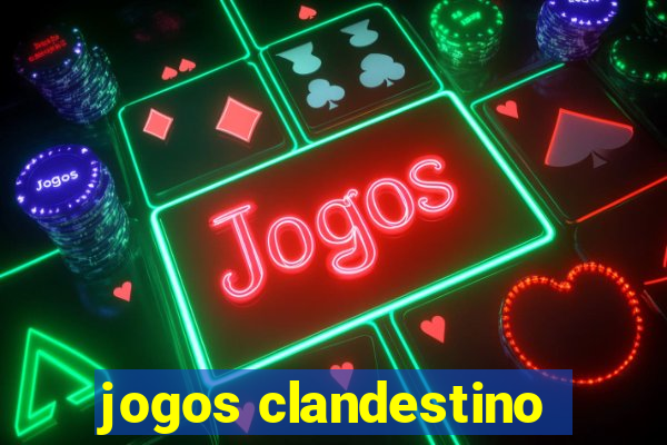 jogos clandestino