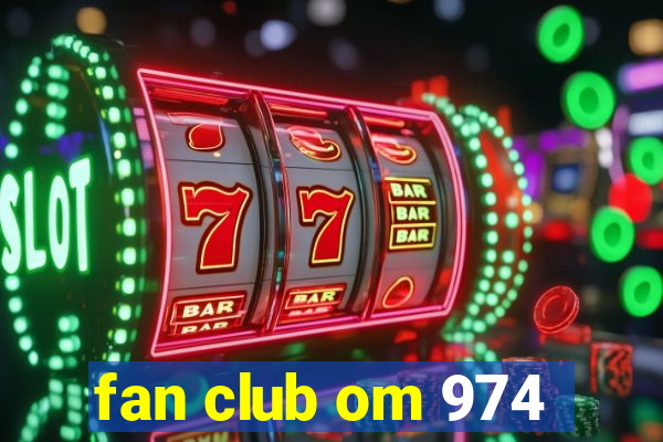 fan club om 974