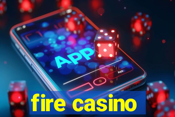 fire casino