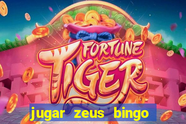 jugar zeus bingo dinero real