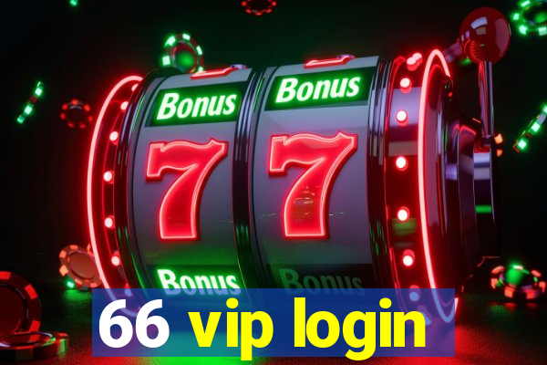 66 vip login