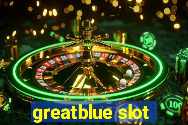 greatblue slot