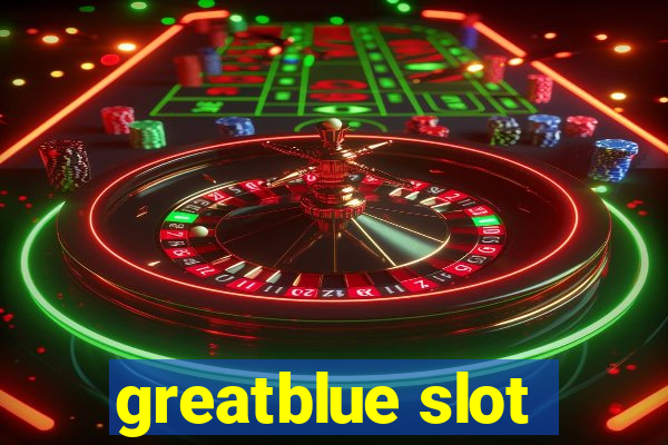 greatblue slot