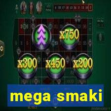 mega smaki