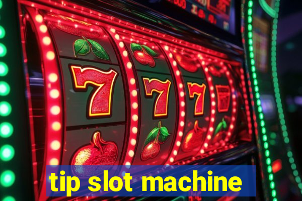 tip slot machine