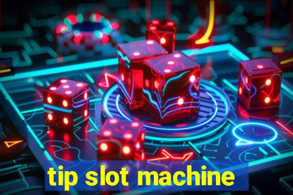 tip slot machine