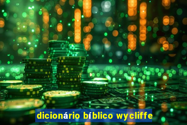 dicionário bíblico wycliffe